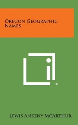 Oregon Geographic Names by McArthur, Lewis Ankeny
