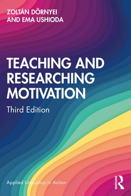 Teaching and Researching Motivation by Dörnyei, Zoltán