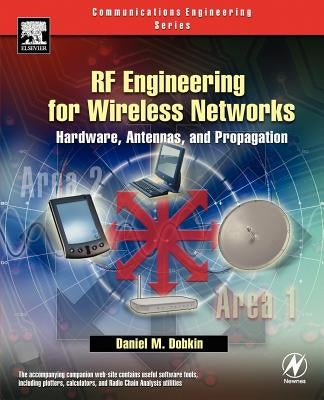 RF Engineering for Wireless Networks: Hardware, Antennas, and Propagation [With CDROM] by Dobkin, Daniel M.