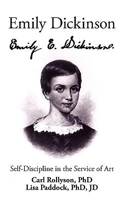 Emily Dickinson: Self-Discipline in the Service of Art by Rollyson, Carl