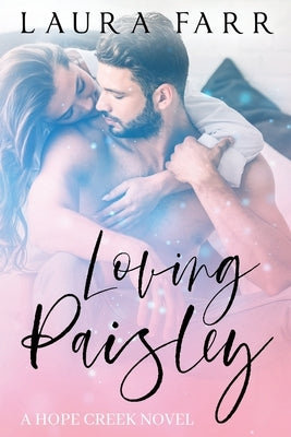 Loving Paisley: Hope Creek Book 1 by Farr, Laura
