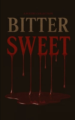 Bitter Sweet by Aish, Aishy