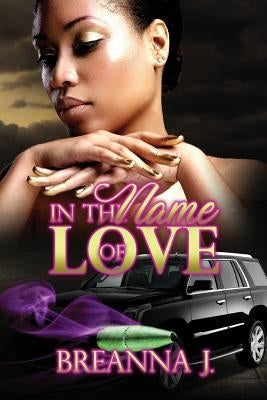 In the name of Love by J, Breanna