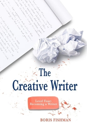 The Creative Writer, Level Four: Becoming a Writer by Fishman, Boris