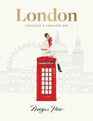 London: Through a Fashion Eye by Hess, Megan