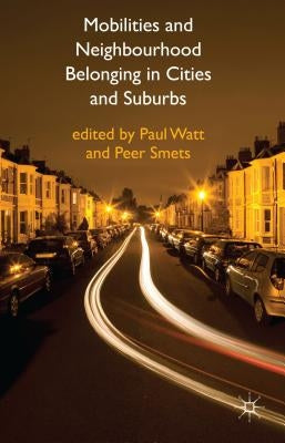 Mobilities and Neighbourhood Belonging in Cities and Suburbs by Watt, P.