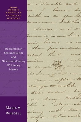 Transamerican Sentimentalism and Nineteenth-Century Us Literary History by Windell, Maria