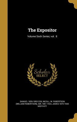 The Expositor; Volume Sixth Series; vol. 8 by Cox, Samuel 1826-1893