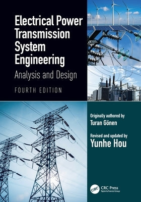 Electrical Power Transmission System Engineering: Analysis and Design by Gönen, Turan