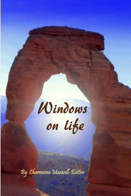Windows on Life by Maxwell-Batten, Charmiene