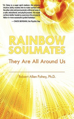Rainbow Soulmates: They Are All Around Us by Fahey, Robert Allen