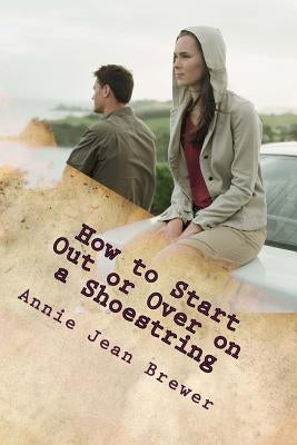 How to Start Out or Over on a Shoestring by Brewer, Annie Jean