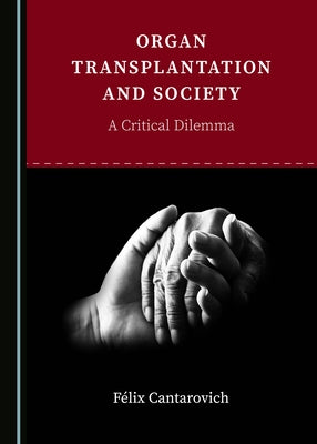 Organ Transplantation and Society: A Critical Dilemma by Cantarovich, Félix