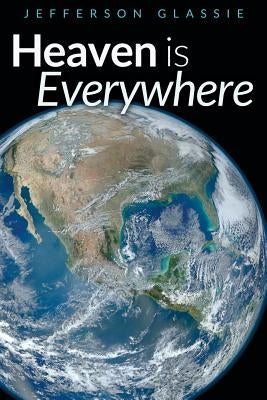 Heaven Is Everywhere by Glassie, Jefferson