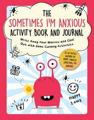 The Sometimes I'm Anxious Activity Book and Journal: Write Away Your Worries and Chill Out with Some Calming Activities by Publishing, Summersdale