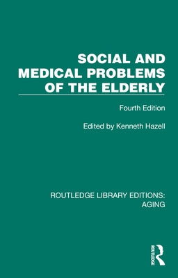 Social and Medical Problems of the Elderly: Fourth Edition by Hazell, Kenneth