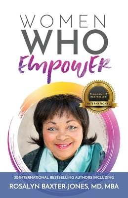 Women Who Empower- Rosalyn Baxter-Jones, MD, MBA by Baxter-Jones, Mb Rosalyn