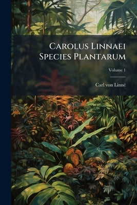Carolus Linnaei Species Plantarum by Linnã(c), Carl Von
