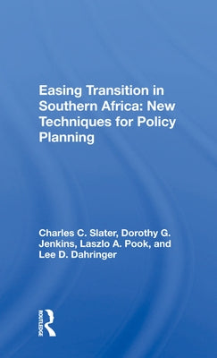 Easing Transition in Southern Africa: New Techniques for Policy Planning by Slater, Charles C.