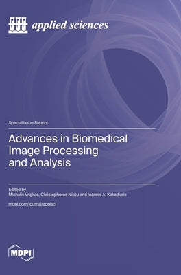 Advances in Biomedical Image Processing and Analysis by Vrigkas, Michalis