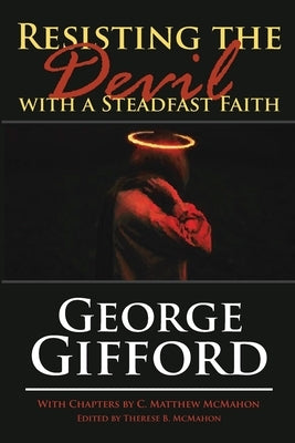 Resisting the Devil with a Steadfast Faith by McMahon, C. Matthew