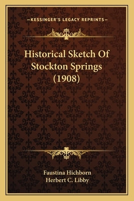 Historical Sketch Of Stockton Springs (1908) by Hichborn, Faustina