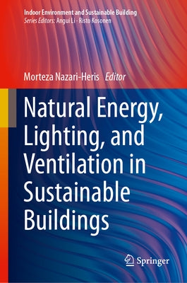 Natural Energy, Lighting, and Ventilation in Sustainable Buildings by Nazari-Heris, Morteza