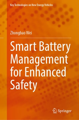Smart Battery Management for Enhanced Safety by Wei, Zhongbao
