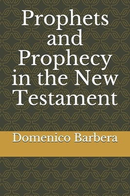 Prophets and Prophecy in the New Testament by Temístocles de Oliveira, Jander