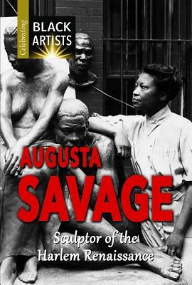 Augusta Savage: Sculptor of the Harlem Renaissance by Etinde-Crompton, Charlotte