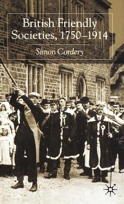 British Friendly Societies, 1750-1914 by Cordery, S.
