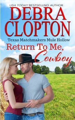 Return To Me, Cowboy by Clopton, Debra