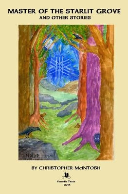 Master of the Starlit Grove and other Stories by McIntosh, Christopher