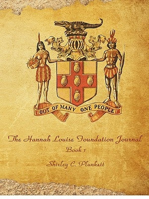 The Hannah Louise Foundation Journal: Book I by Plunkett, Shirley C.