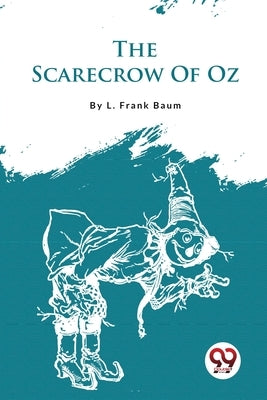 The Scarecrow Of Oz by Baum, L. Frank