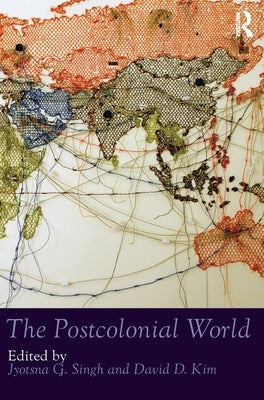The Postcolonial World by G. Singh, Jyotsna