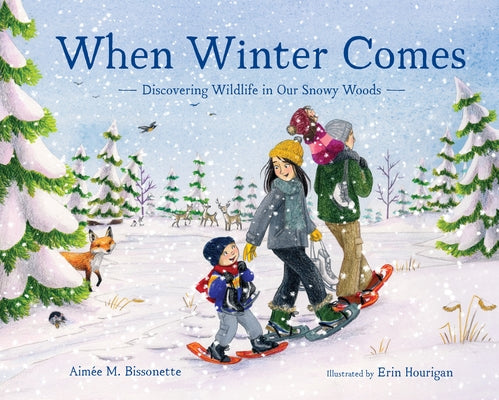 When Winter Comes: Discovering Wildlife in Our Snowy Woods (Christmas Gifts for Kids) by Bissonette, Aimée M.