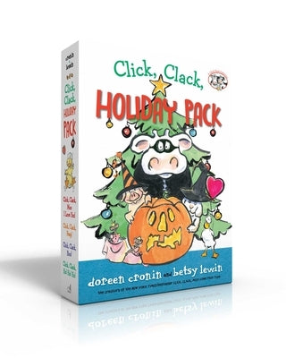 Click, Clack, Holiday Pack (Boxed Set): Click, Clack, Moo I Love You!; Click, Clack, Peep!; Click, Clack, Boo!; Click, Clack, Ho, Ho, Ho! by Cronin, Doreen