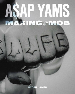 A$ap Yams: Making of a Mob by Hawes, Byron