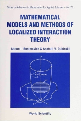 Mathematical Models and Methods of Localized Interaction Theory by Bunimovich, Abram I.
