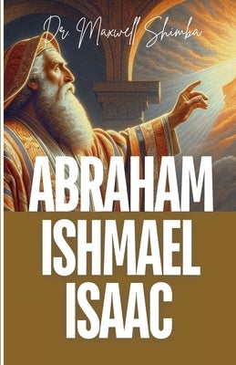 Abraham, Ishmael, and Isaac by Shimba, Maxwell