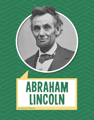 Abraham Lincoln by Murray, Laura K.