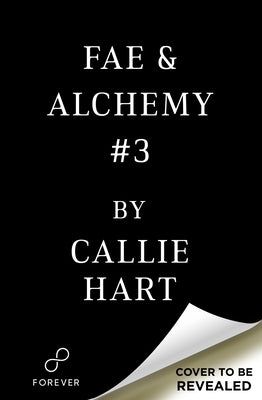 Fae & Alchemy Book 3 (Deluxe Limited Edition) by Hart, Callie