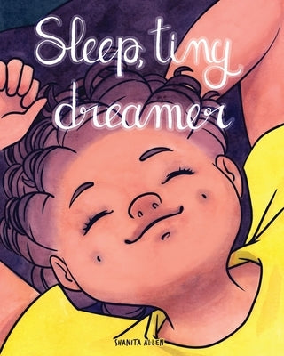 Sleep, Tiny Dreamer by Allen, Shanita