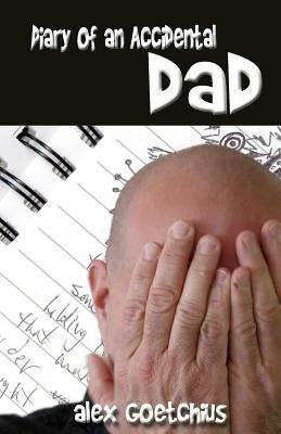 Diary of an Accidental Dad by Goetchius, Alex