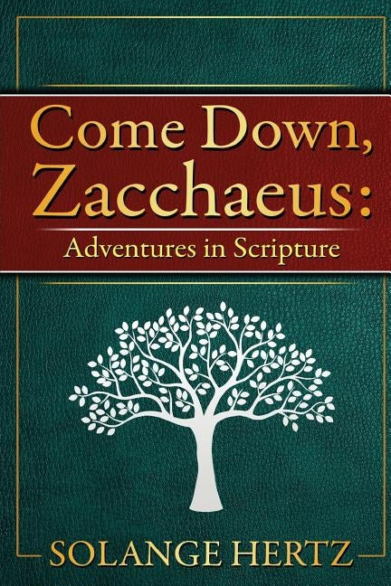 Come Down, Zacchaeus: Adventures in Scripture by Hertz, Solange