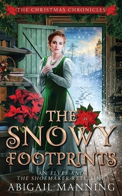 The Snowy Footprints: An Elves and the Shoemaker Retelling by Manning, Abigail