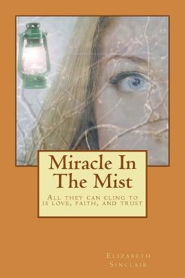 Miracle In The Mist by Sinclair, Elizabeth