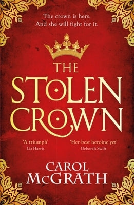 The Stolen Crown: The Brilliant New Historical Novel of an Empress Fighting for Her Destiny by McGrath, Carol