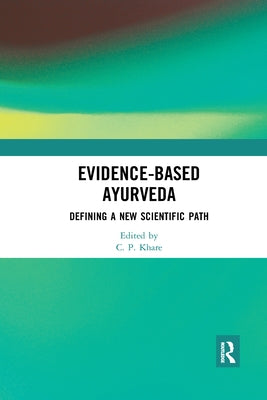 Evidence-Based Ayurveda: Defining a New Scientific Path by Khare, C. P.
